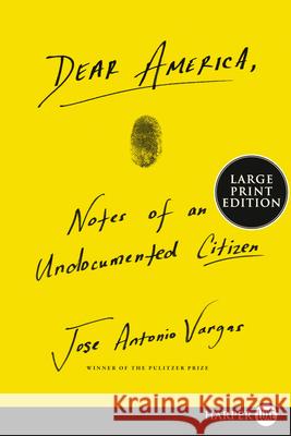 Dear America: Notes of an Undocumented Citizen Jose Vargas 9780062860972 HarperLuxe
