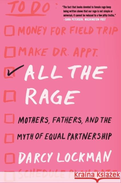 All the Rage: Mothers, Fathers, and the Myth of Equal Partnership Darcy Lockman 9780062861450 Harper Perennial