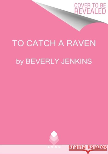 To Catch a Raven: Women Who Dare Beverly Jenkins 9780062861740