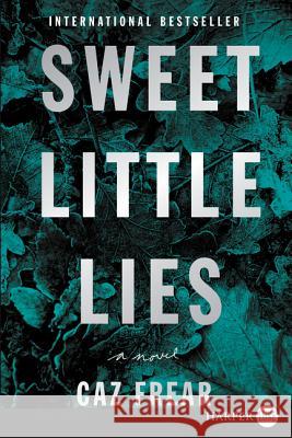 Sweet Little Lies Caz Frear 9780062864345 HarperLuxe