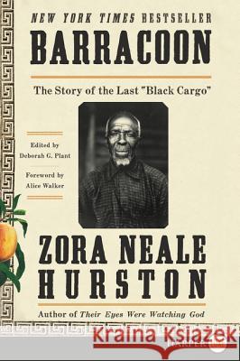 Barracoon: The Story of the Last Black Cargo Hurston, Zora Neale 9780062864369 HarperLuxe