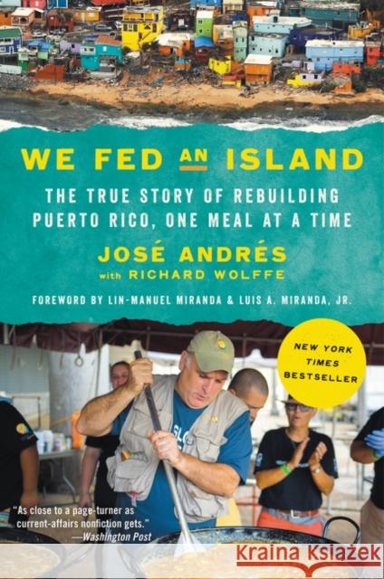 We Fed an Island: The True Story of Rebuilding Puerto Rico, One Meal at a Time Jose Andres 9780062864499 Anthony Bourdain/Ecco