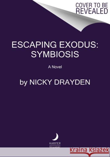 Escaping Exodus: Symbiosis Drayden, Nicky 9780062867759 Harper Voyager