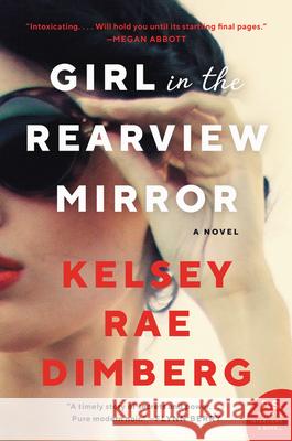 Girl in the Rearview Mirror Kelsey Rae Dimberg 9780062867940 William Morrow & Company