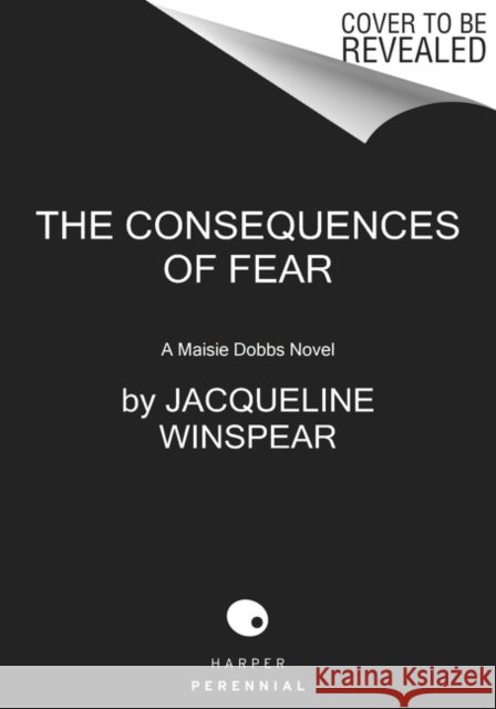 Consequences of Fear: A Maisie Dobbs Novel Jacqueline Winspear 9780062868015 HarperCollins