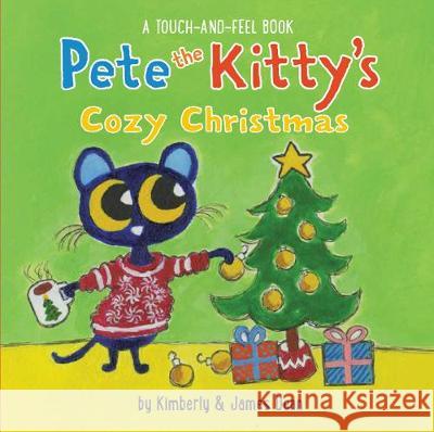 Pete the Kitty's Cozy Christmas Touch & Feel Board Book: A Christmas Holiday Book for Kids Dean, James 9780062868312