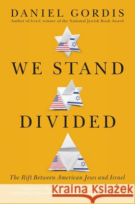 We Stand Divided: The Rift Between American Jews and Israel Daniel Gordis 9780062873705 Ecco Press