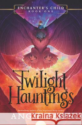 Enchanter's Child, Book One: Twilight Hauntings Sage, Angie 9780062875143 Katherine Tegen Books
