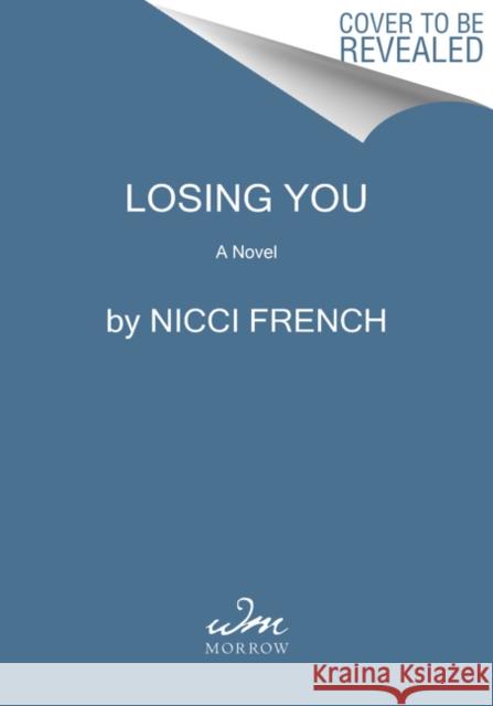 Losing You Nicci French 9780062876034 William Morrow & Company