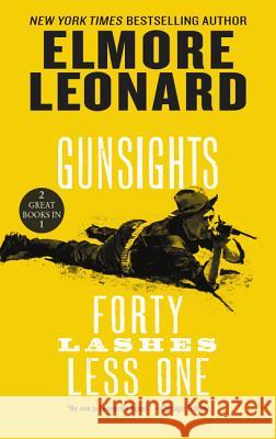 Gunsights and Forty Lashes Less One: Two Classic Westerns Elmore Leonard 9780062877116 William Morrow & Company