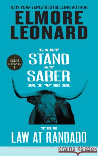 Last Stand at Saber River and the Law at Randado: Two Classic Westerns Elmore Leonard 9780062877123 William Morrow & Company