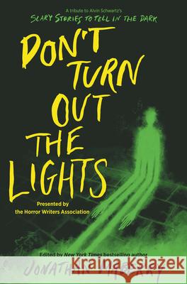 Don't Turn Out the Lights: A Tribute to Alvin Schwartz's Scary Stories to Tell in the Dark Jonathan Maberry 9780062877673 HarperCollins