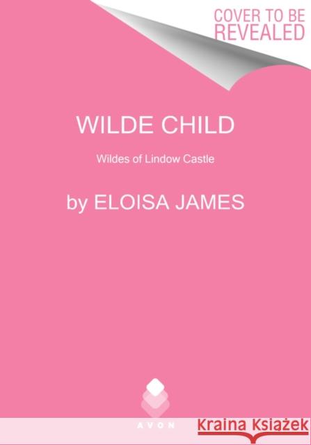 Wilde Child: Wildes of Lindow Castle Eloisa James 9780062878076 HarperTrophy