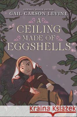 A Ceiling Made of Eggshells Gail Carson Levine 9780062878205