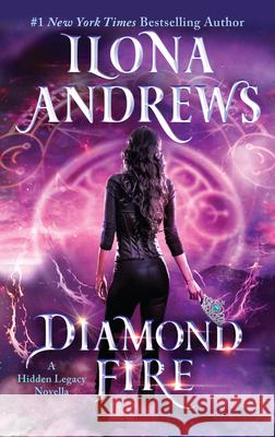 Diamond Fire : A Hidden Legacy Novella Ilona Andrews 9780062878434 Avon Books