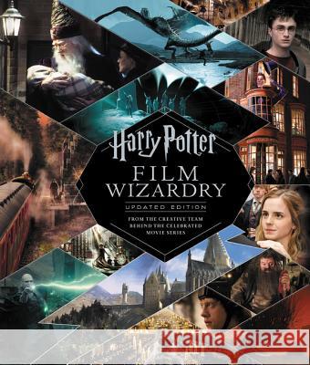 Harry Potter Film Wizardry: Updated Edition: From the Creative Team Behind the Celebrated Movie Series Sibley, Brian 9780062878946 Harper Design