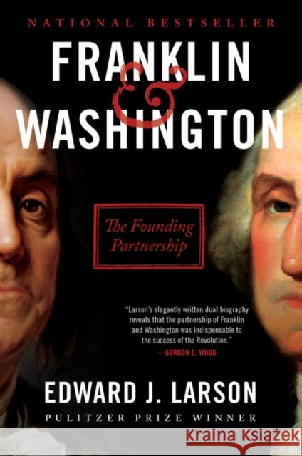Franklin & Washington: The Founding Partnership Edward J. Larson 9780062880161