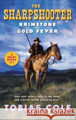 The Sharpshooter: Brimstone and Gold Fever Cole, Tobias 9780062880796 William Morrow & Company