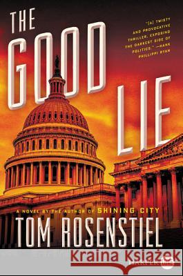 The Good Lie Tom Rosenstiel 9780062888297 HarperLuxe