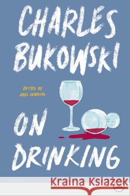 On Drinking Charles Bukowski 9780062888327 HarperLuxe