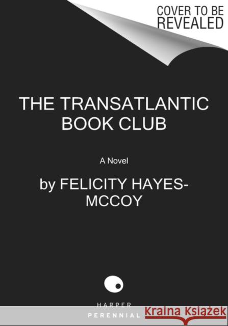 The Transatlantic Book Club Felicity Hayes-McCoy 9780062889508 Harper Perennial