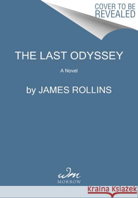 The Last Odyssey: A Sigma Force Novel James Rollins 9780062892928 HarperCollins Publishers Inc