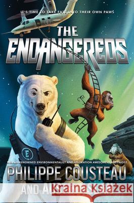 The Endangereds Philippe Cousteau James Madsen Austin Aslan 9780062894175