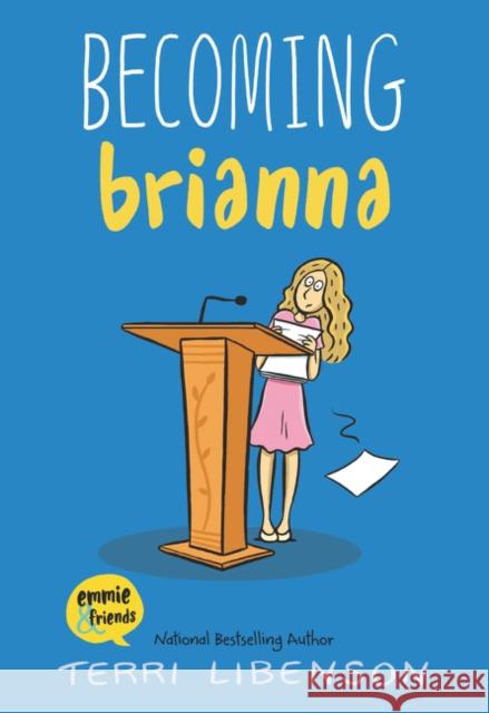 Emmie & Friends: Becoming Brianna: A Graphic Novel Terri Libenson 9780062894533