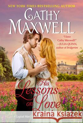 His Lessons on Love: A Logical Man's Guide to Dangerous Women Novel Cathy Maxwell 9780062897350