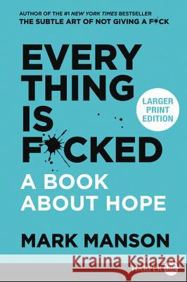 Everything Is F*cked: A Book about Hope Manson, Mark 9780062898920 HarperLuxe