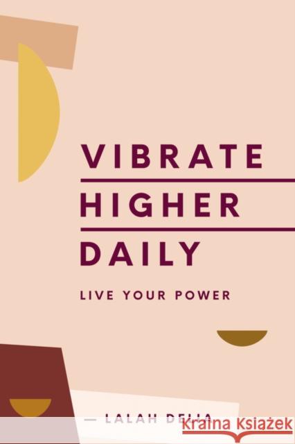 Vibrate Higher Daily: Live Your Power Lalah Delia 9780062905147 HarperCollins Publishers Inc