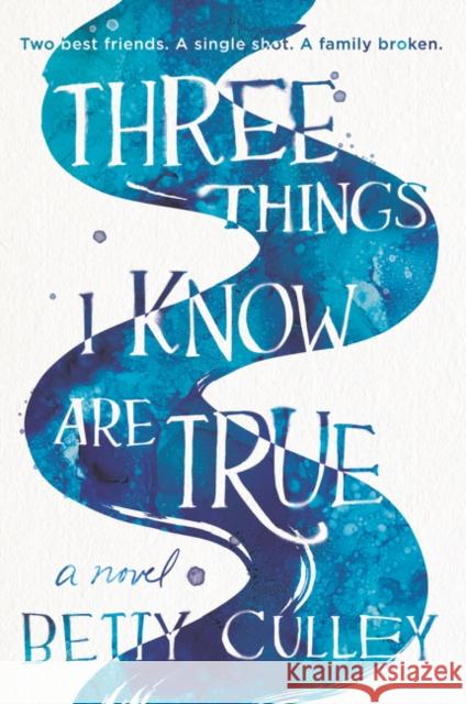 Three Things I Know Are True Betty Culley 9780062908032 HarperCollins Publishers Inc