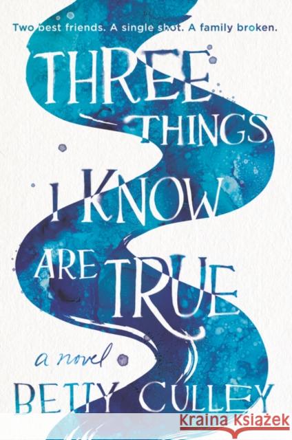 Three Things I Know Are True Betty Culley 9780062908032