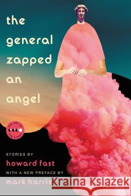 The General Zapped an Angel: Stories Howard Fast 9780062908445