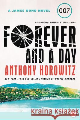 Forever and a Day: A James Bond Novel Anthony Horowitz 9780062910325 HarperLuxe