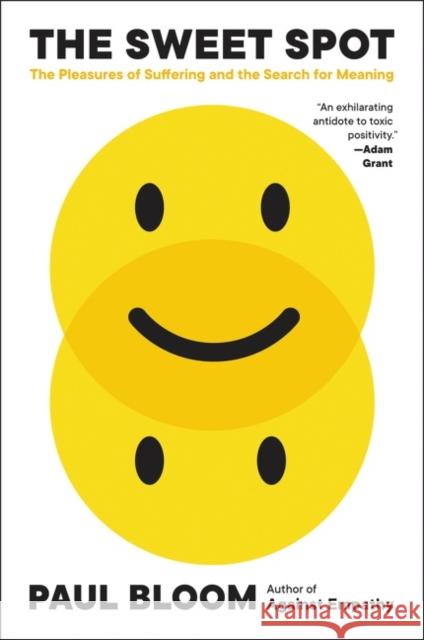 Sweet Spot: The Pleasures of Suffering and the Search for Meaning Paul Bloom 9780062910578