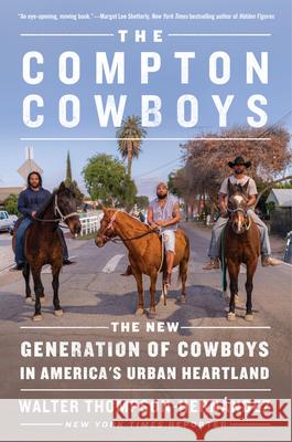 The Compton Cowboys: The New Generation of Cowboys in America's Urban Heartland Thompson-Hernandez, Walter 9780062910608 William Morrow & Company