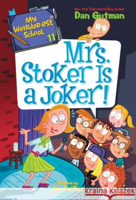 My Weirder-est School #11: Mrs. Stoker Is a Joker! Dan Gutman Jim Paillot 9780062910868 HarperCollins