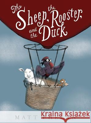 The Sheep, the Rooster, and the Duck Matt Phelan Matt Phelan 9780062911018 Greenwillow Books