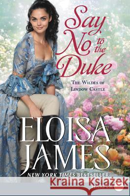 Say No to the Duke: The Wildes of Lindow Castle Eloisa James 9780062911490 HarperLuxe