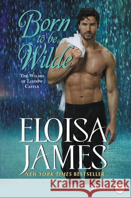 Born to Be Wilde: The Wildes of Lindow Castle Eloisa James 9780062912435 HarperLuxe