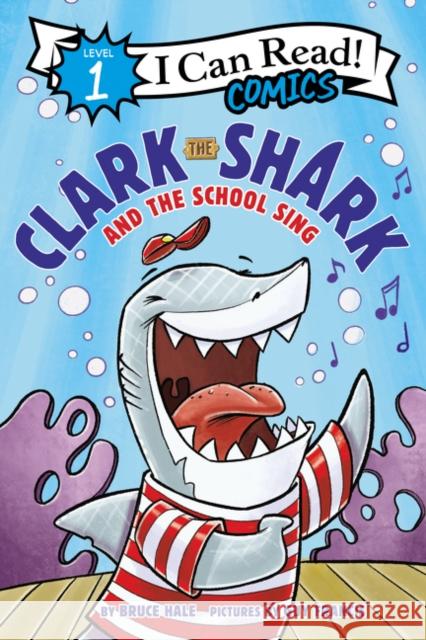 Clark the Shark and the School Sing Bruce Hale Guy Francis 9780062912565 Harperalley