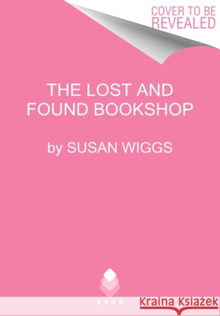 The Lost and Found Bookshop: A Novel Susan Wiggs 9780062914125 HarperCollins