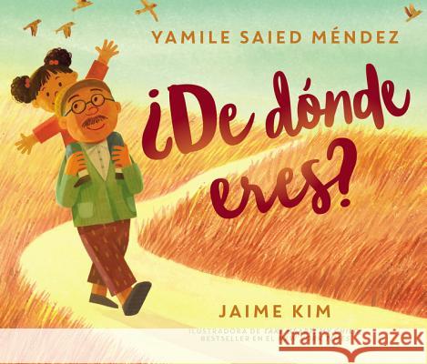 de Dnde Eres?: Where Are You From? (Spanish Edition) Yamile Saied Mendez Jaime Kim 9780062915252 HarperCollins Espanol