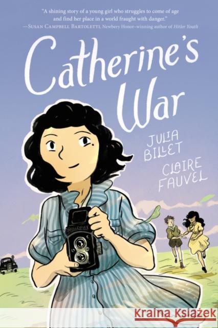 Catherine's War : Junior Library Guild Selection, IndieBound Indie Next List Julia Billet Claire Fauvel Ivanka Hahnenberger 9780062915597 HarperCollins
