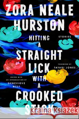 Hitting a Straight Lick with a Crooked Stick: Stories from the Harlem Renaissance Hurston, Zora Neale 9780062915795 Amistad Press