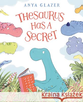 Thesaurus Has a Secret Anya Glazer Anya Glazer 9780062916051