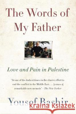 The Words of My Father: Love and Pain in Palestine Bashir, Yousef 9780062917331 HarperCollins