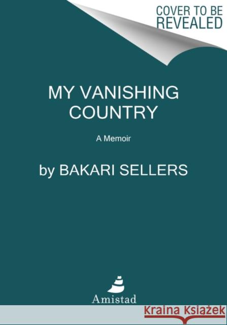 My Vanishing Country: A Memoir Bakari Sellers 9780062917461