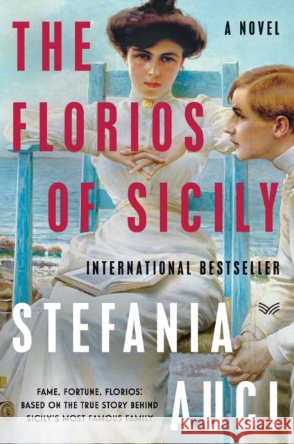 Florios of Sicily, The: A Novel Stefania Auci 9780062931689 HarperCollins Publishers Inc